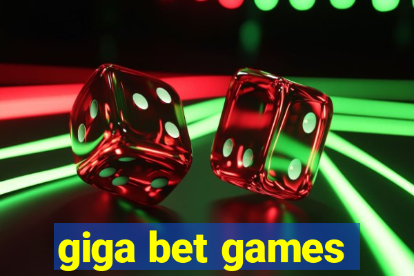 giga bet games